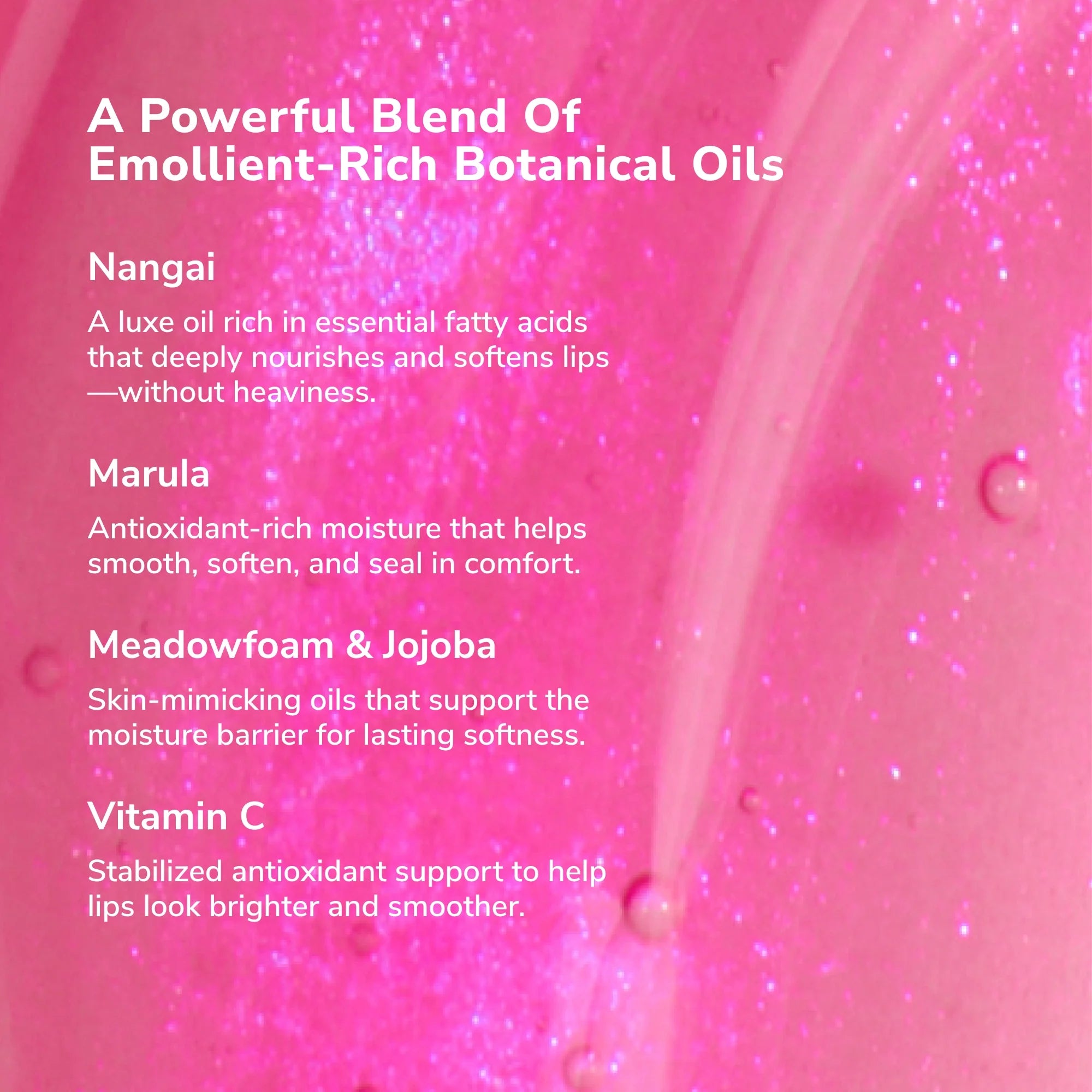 Pink background with white text describing emollient botanical oils Nangai Marula Meadowfoam and Jojoba plus Vitamin C