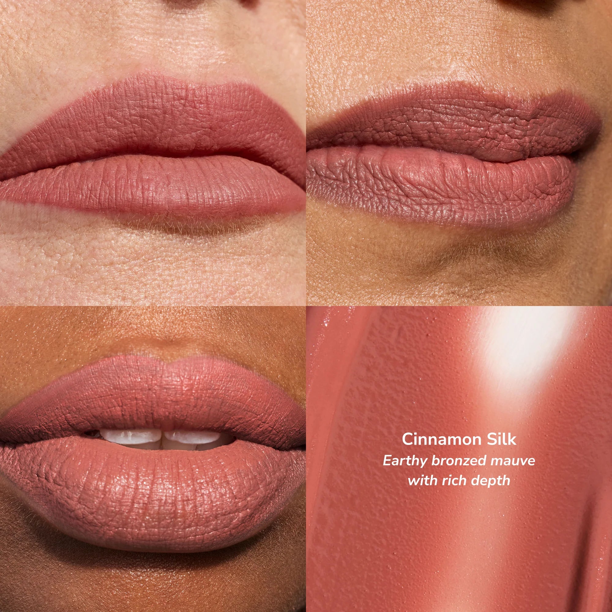 Quad panel lip swatches of Cinnamon Silk earthy bronzed mauve with rich depth